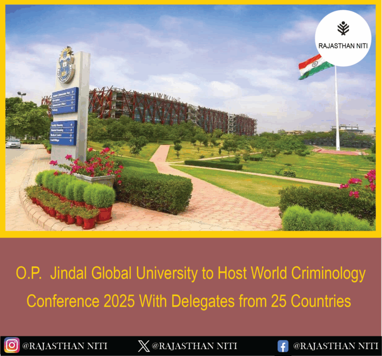 O.P. Jindal Global University to Host World Criminology Conference 2025 with Delegates from 25 Countries